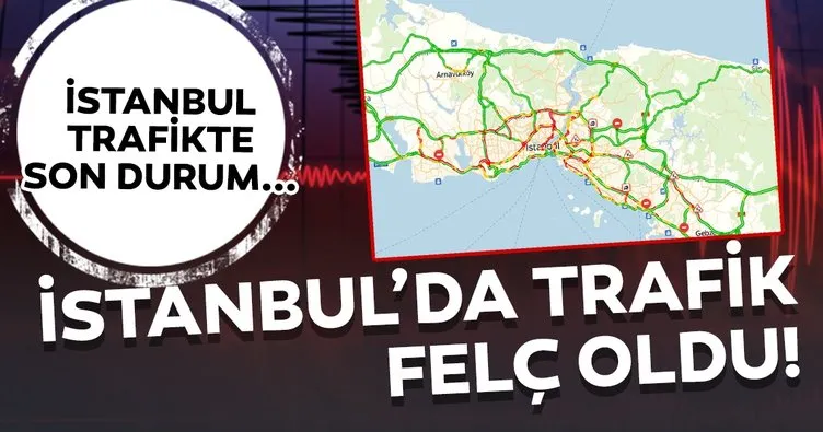 İstanbul trafik durumu: Depremin ardından İstanbul’da trafik felç oldu!