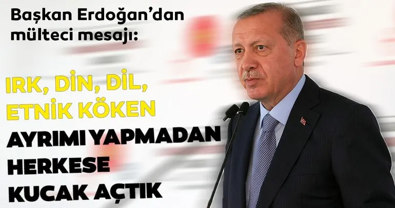 Başkan Erdoğan: Çoğu kadın ve çocuk 25 bin insan Akdeniz’in azgın sularında hayatını kaybetti