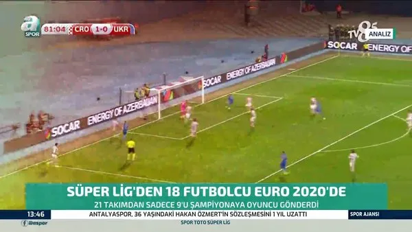 Süper Lig'den 18 futbolcu Euro 2020'de forma giyecek!