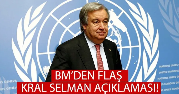 BM Genel Sekreteri’nden flaş Prens Selman açıklaması!