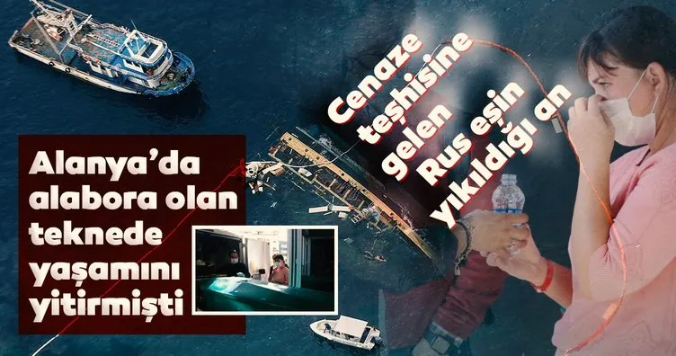 Alanya’da alabora olan tekneden hayatını kaybetmişti! Cenaze teşhisine gelen Rus eşin yıkıldığı an