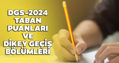 DGS TABAN PUANLARI EKRANI 2024: ÖSYM kılavuzu ile DGS üniversite taban puanları, dikey geçiş bölümleri ve sıralamalar ve kontenjanlar