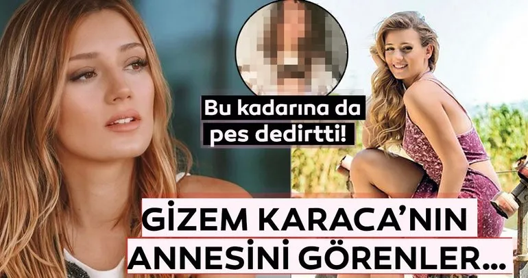 Gizem Karaca’nın annesini görenler…