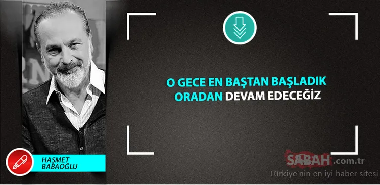 Sabah yazarları 15 Temmuz ruhunu vurguladı