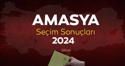 AMASYA SEÇİM SONUCU 2024 | YSK ile 31 Mart Amasya yerel seçim sonuçları oy oranları