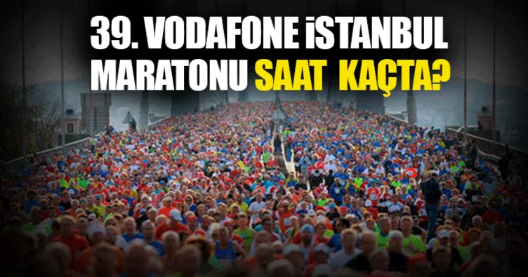 Vodafone İstanbul Maratonu koşusu ne zaman saat kaçta başlıyor?