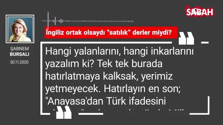 Şebnem Bursalı | İngiliz ortak olsaydı “satılık” derler miydi?