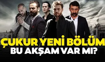 27 Nisan Çukur yeni bölüm bu akşam var mı, yok mu? Show Tv yayın akışı: Çukur neden yok, yeni bölüm ne zaman, fragmanı yayınlandı mı?