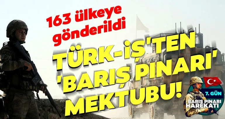 Türk-İş’ten uluslararası konfederasyonlara Barış Pınarı mektubu