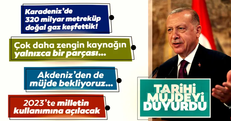 Son Dakika Haberi: Başkan Erdoğan müjdeyi açıkladı: Karadeniz'de 320 milyar metreküp doğal gaz bulduk