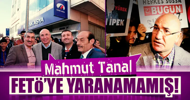 Mahmut Tanal FETÖ’ye yaranamamış!