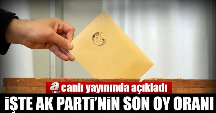 Son Dakika Haberi: İşte AK Parti’nin son oy oranı