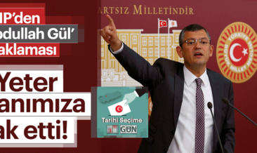 CHP’den son dakika ’Abdullah Gül’ açıklaması