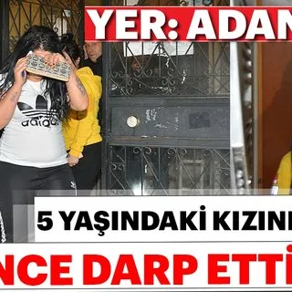 Adana'dan gelen son dakika haberi 'yok artık' dedirtti! 5 yaşındaki kızının yanında darp etti sonrasında ise...