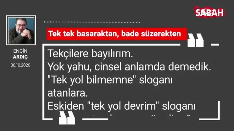 Engin Ardıç 'Tek tek basaraktan, bade süzerekten'