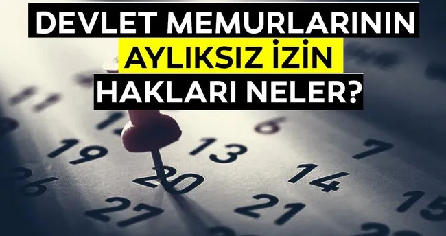 sabah memurlar devlet memurlarinin ayliksiz izin haklari neler haberler haberleri