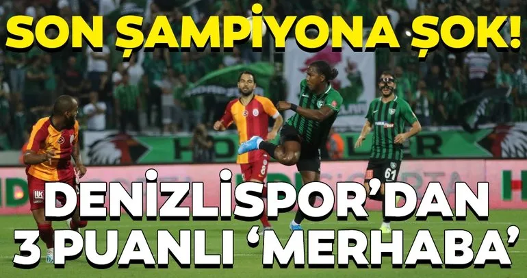 Son şampiyon Galatasaray’a Denizlispor şoku