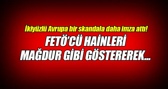 İkiyüzlü Avrupa’dan skandal bir karar daha!