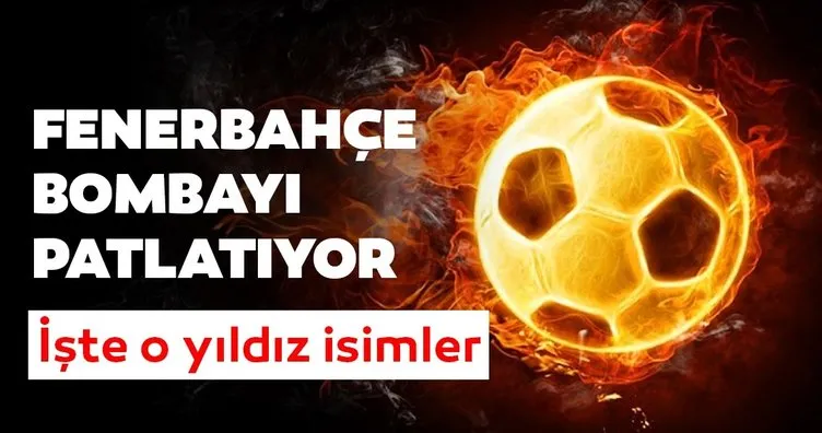 Son Dakika Haberi: Fenerbahçe’de transfer bombaları peş peşe patlayacak! İşte o isimler