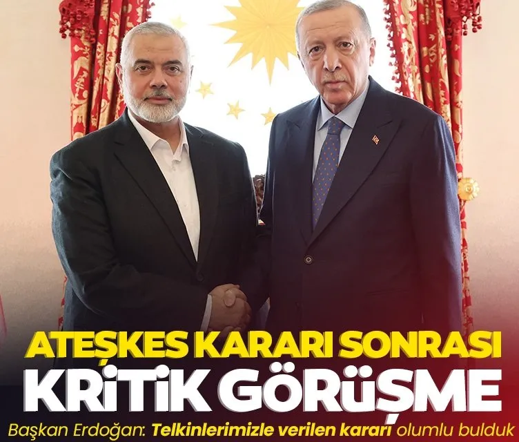 Başkan Erdoğan’dan Haniye ile telefon görüşmesi: Kararı olumlu bulduk