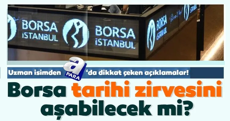Borsa İstanbul tarihi zirvesini aşabilecek mi? Uzman isim A Para’da yorumladı!