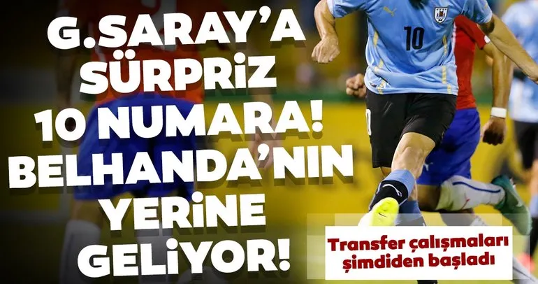 Galatasaray için flaş transfer iddiası! Belhanda’nın yerine 10 numara geliyor...