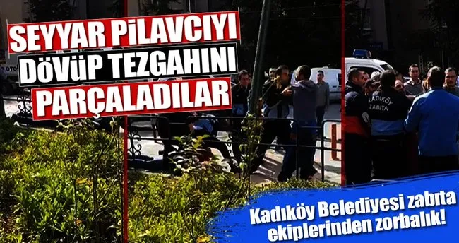 Kadıköy Belediyesi zabıta ekiplerinden zorbalık!