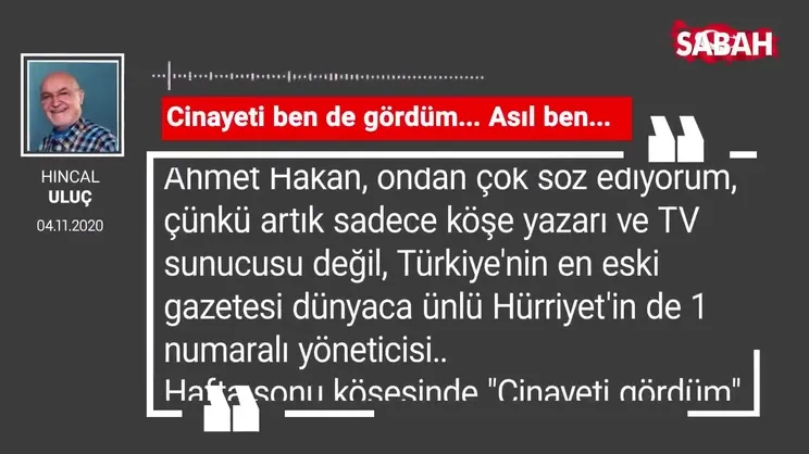 Hıncal Uluç 'Cinayeti ben de gördüm... Asıl ben...'