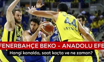 CANLI - Fenerbahçe Beko Anadolu Efes maçı hangi kanalda? THY Avrupa Ligi 13. Hafta Fenerbahçe Anadolu Efes maçı ne zaman, saat kaçta?