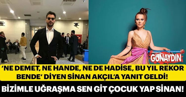 Demet Akalın’dan Sinan Akçıl’a yanıt: Bizimle uğraşma sen git çocuk yap!