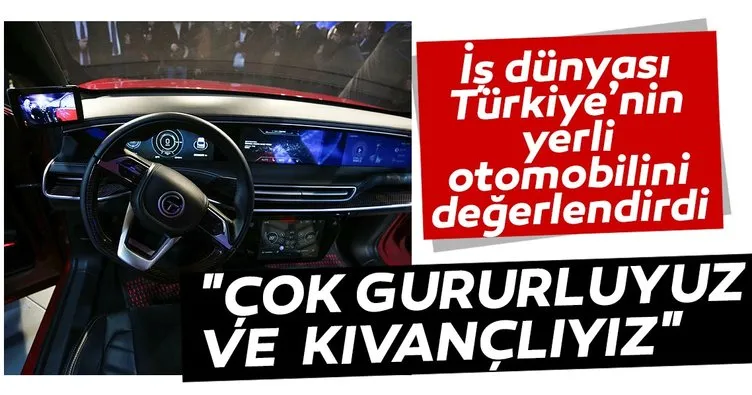 İş dünyası Türkiye’nin yerli otomobilini değerlendirdi