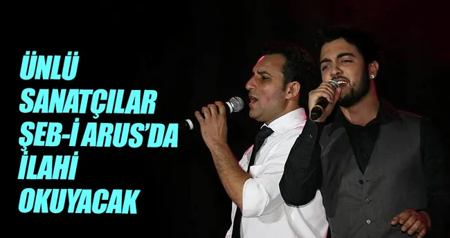 Ünlü sanatçılar, Şeb-i Arus’da ilahi okuyacak