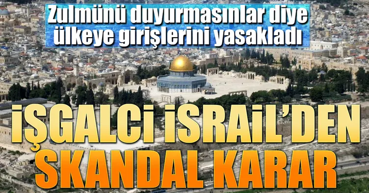 İşgalci İsrail’den skandal karar