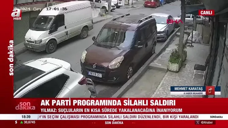 AK Parti programına silahlı saldırının görüntüleri ortaya çıktı | VİDEO HABER