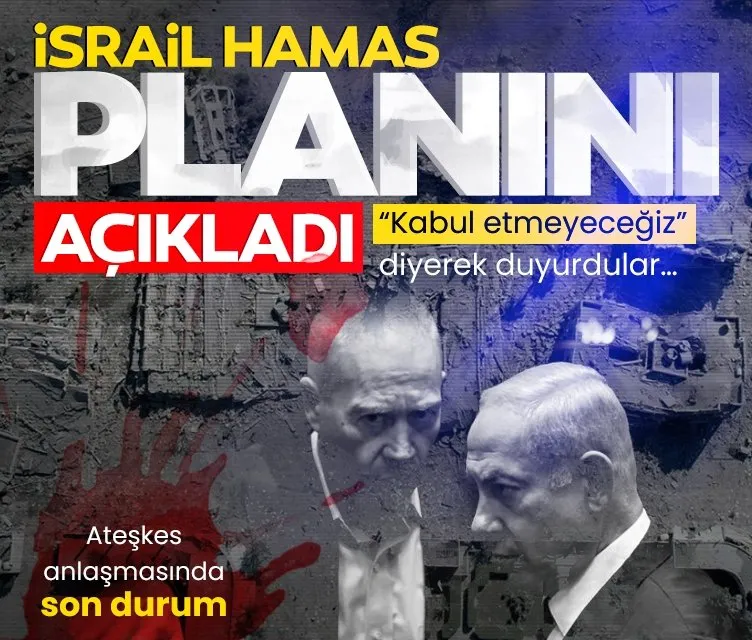 İsrail Hamas planını açıkladı! Ateşkes anlaşmasında son durum: ‘Kabul etmeyeceğiz’ diyerek duyurdular…