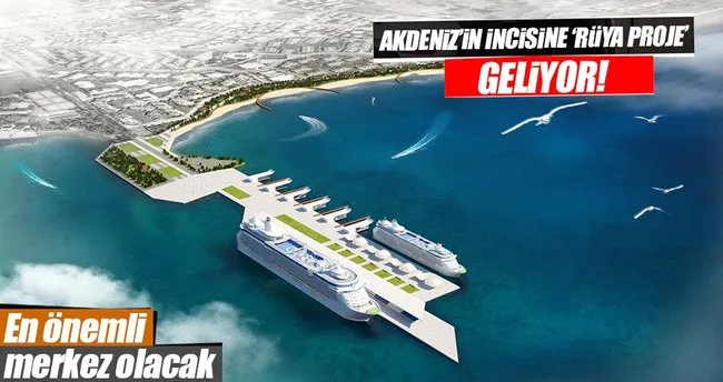 Antalya’ya kruvaziyer ve yat limanı yapılacak