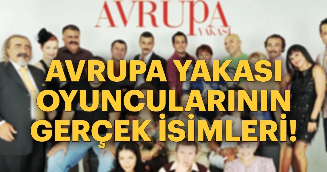 avrupa yakasi oyunculari gercek