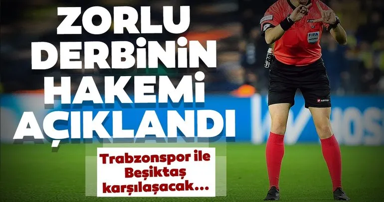 Son dakika: Trabzonspor - Beşiktaş derbisini Ali Palabıyık yönetecek
