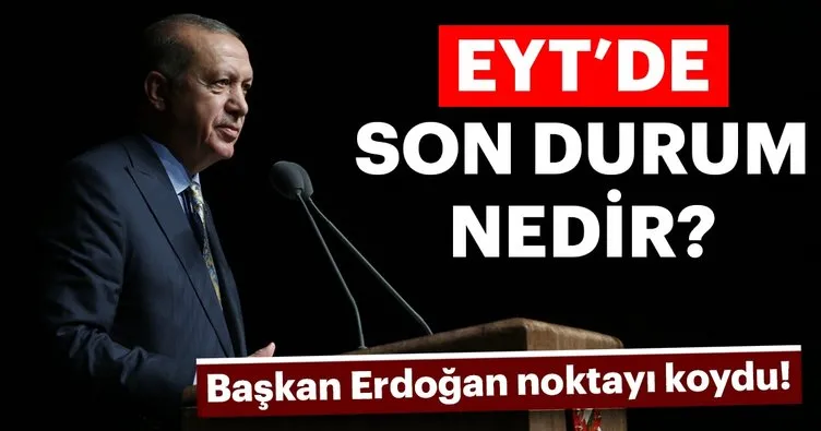 Başkan Erdoğan’dan Emeklilikte Yaşa Takılanlar EYT ile ilgili son dakika gelişmesi! EYT ile ilgili flaş açıklama