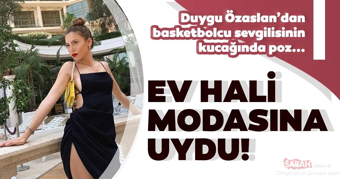 Ünlü fenomen Duygu Özaslan ev hali ile olay yarattı! Duygu Özaslan�ın