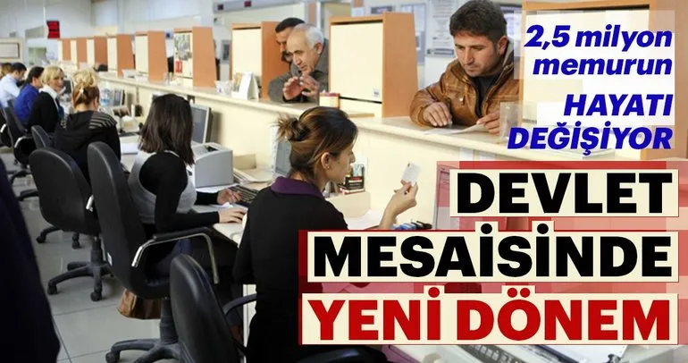 2.5 milyon memurun hayatı değişiyor