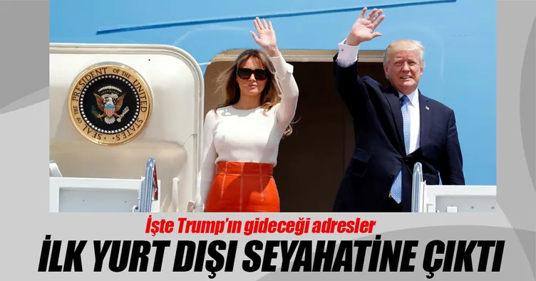 Trump, ilk yurt dışı seyahatine çıktı