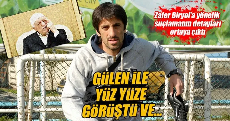 Zafer Biryol, Gülen ile görüşmüş!