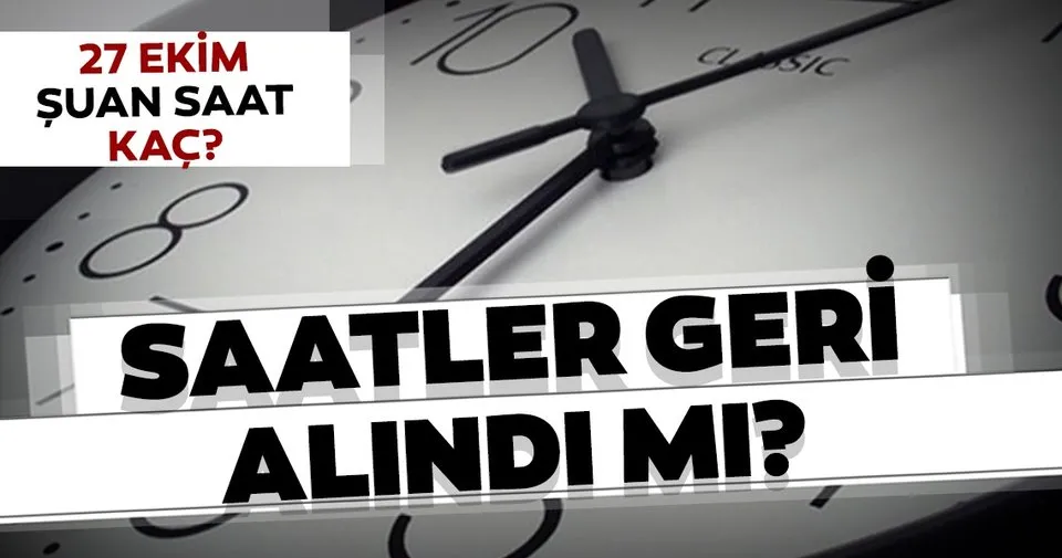 saatler geri alindi mi 27 ekim pazar