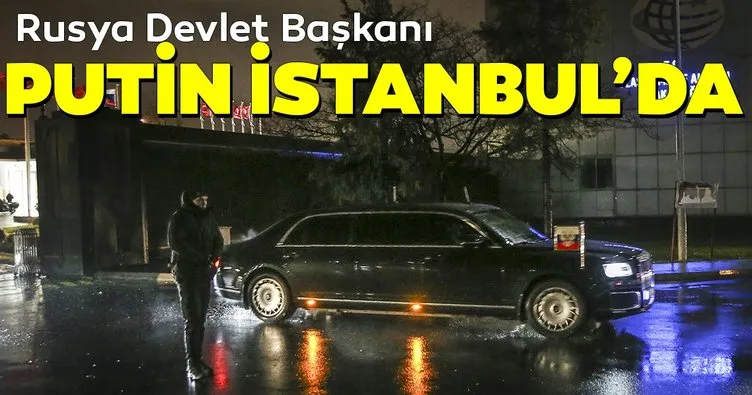 Rusya Devlet Başkanı Putin, İstanbul’a geldi