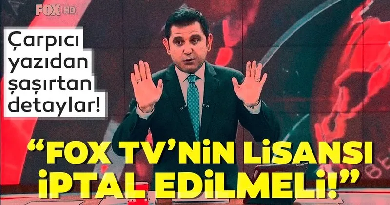 Carpici Yazidan Sasirtan Detaylar Fox Tv Nin Lisansi Iptal Edilmeli Son Dakika Haberler