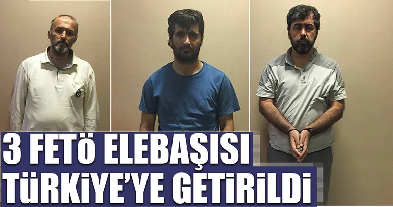 3 FETÖ elebaşısı Türkiye’ye getirildi