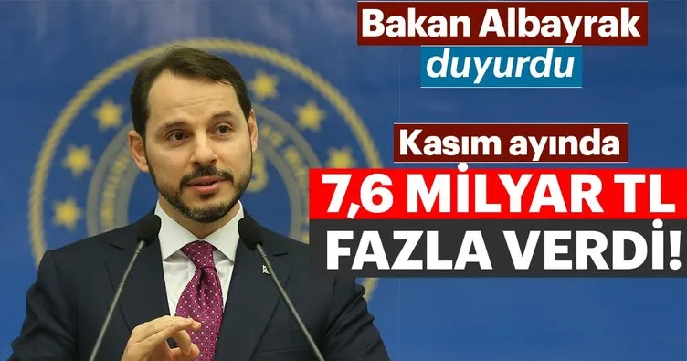 Bakan Albayrak duyurdu! Kasım ayında 7,6 milyar TL fazla verdi