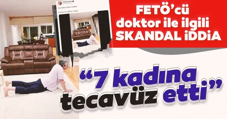 FETÖ’cü doktor ile ilgili skandal iddia! “7 kadına tecavüz etti”