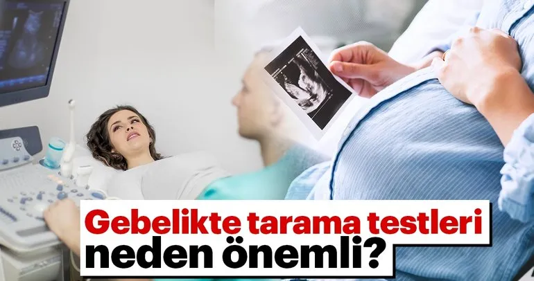 Gebelikte tarama testleri neden önemli?